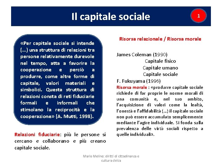 Il capitale sociale «Per capitale sociale si intende (…) una struttura di relazioni tra