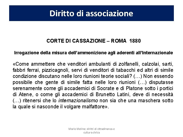 Diritto di associazione CORTE DI CASSAZIONE – ROMA 1880 Irrogazione della misura dell’ammonizione agli