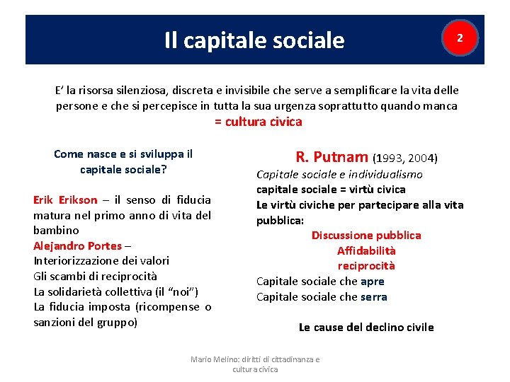 Il capitale sociale 2 E’ la risorsa silenziosa, discreta e invisibile che serve a