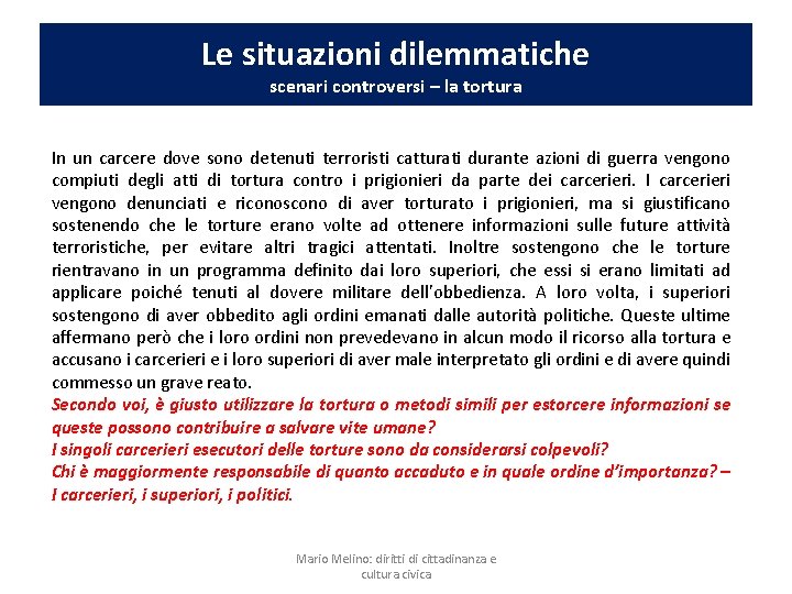 Le situazioni dilemmatiche scenari controversi – la tortura In un carcere dove sono detenuti