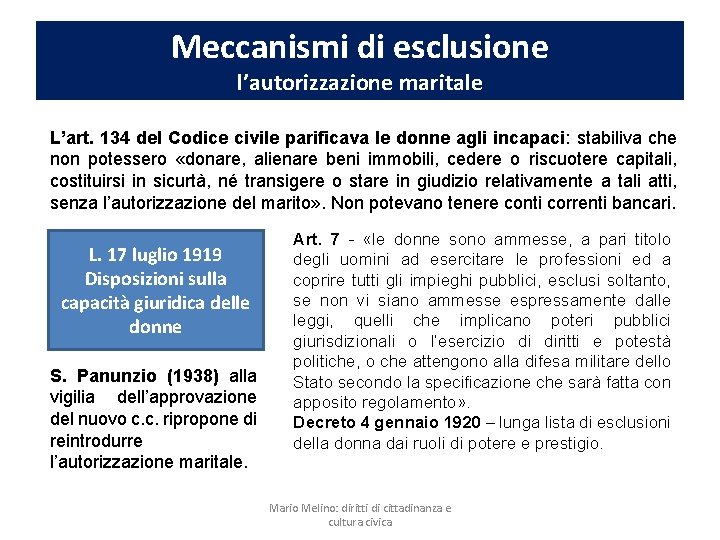 Meccanismi di esclusione l’autorizzazione maritale L’art. 134 del Codice civile parificava le donne agli