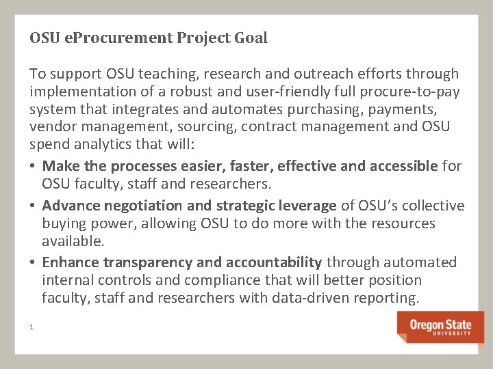 OSU e. Procurement Project Goal To support OSU teaching, research and outreach efforts through