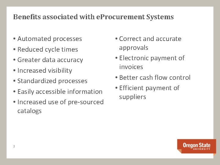 Benefits associated with e. Procurement Systems • Automated processes • Reduced cycle times •