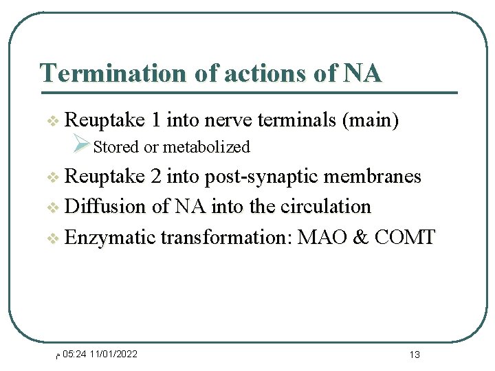 Termination of actions of NA v Reuptake 1 into nerve terminals (main) ØStored or