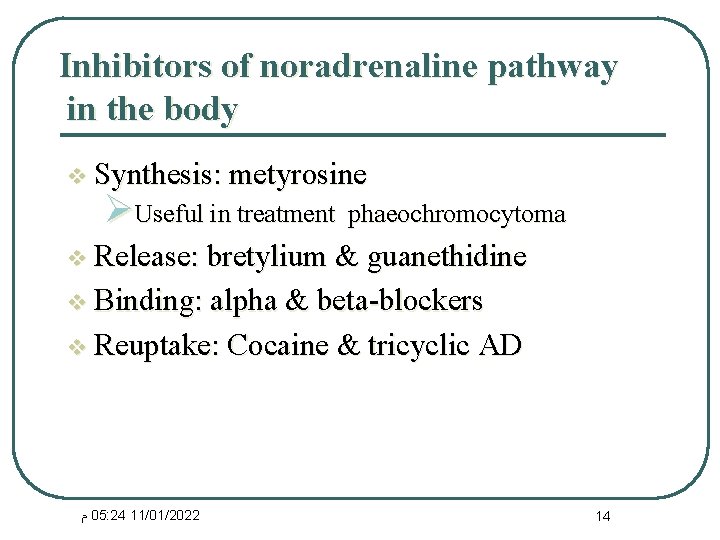 Inhibitors of noradrenaline pathway in the body v Synthesis: metyrosine ØUseful in treatment phaeochromocytoma