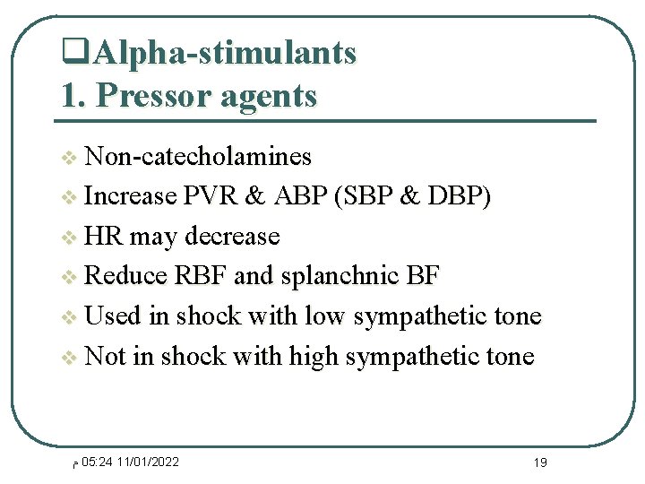 q. Alpha-stimulants 1. Pressor agents v Non-catecholamines v Increase PVR & ABP (SBP &