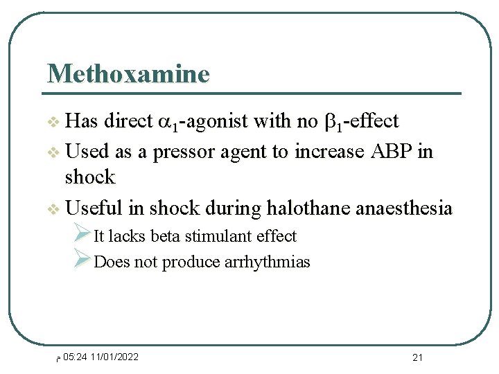 Methoxamine v Has direct 1 -agonist with no 1 -effect v Used as a