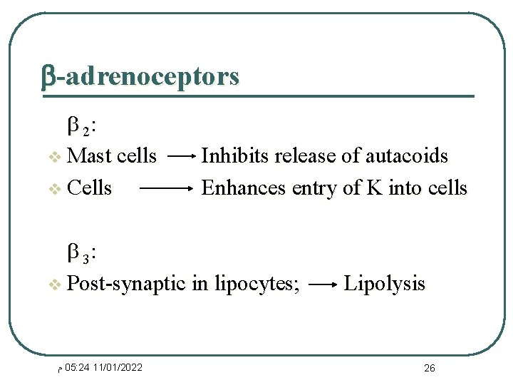  -adrenoceptors 2: v Mast cells v Cells Inhibits release of autacoids Enhances entry