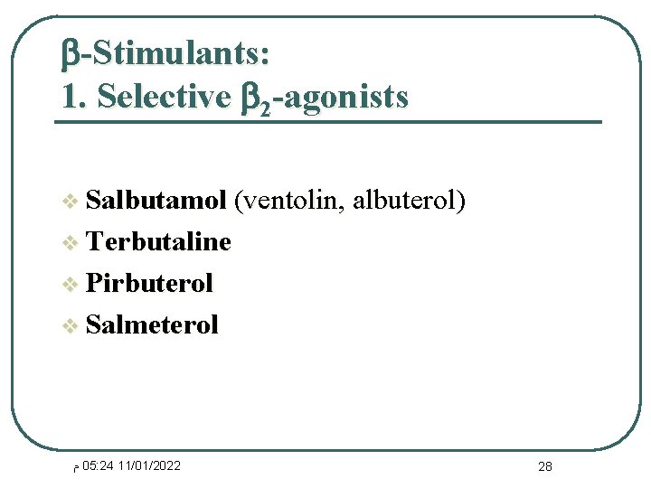  -Stimulants: 1. Selective 2 -agonists v Salbutamol (ventolin, albuterol) v Terbutaline v Pirbuterol