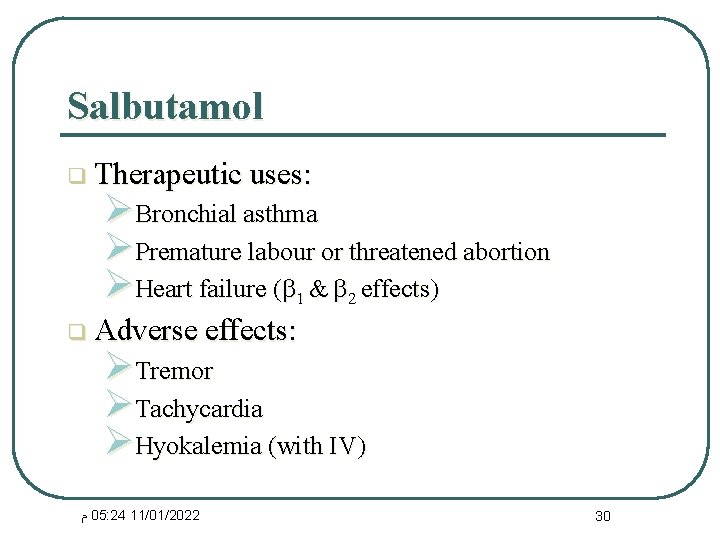 Salbutamol q Therapeutic uses: ØBronchial asthma ØPremature labour or threatened abortion ØHeart failure (