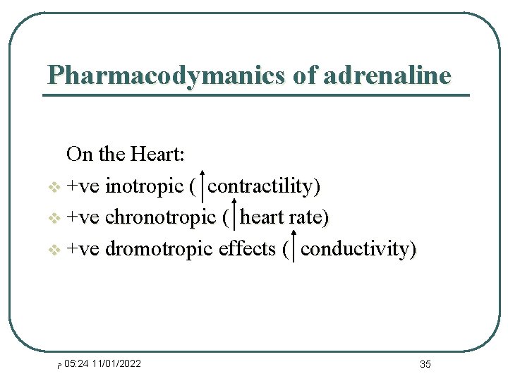 Pharmacodymanics of adrenaline On the Heart: v +ve inotropic ( contractility) v +ve chronotropic