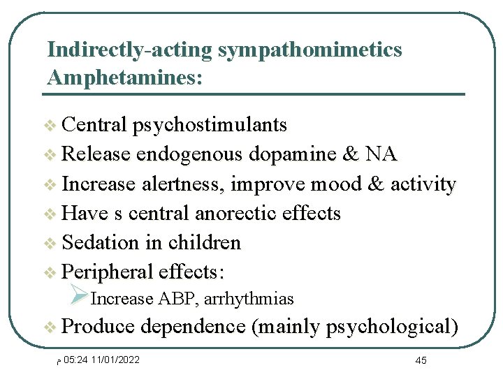 Indirectly-acting sympathomimetics Amphetamines: v Central psychostimulants v Release endogenous dopamine & NA v Increase