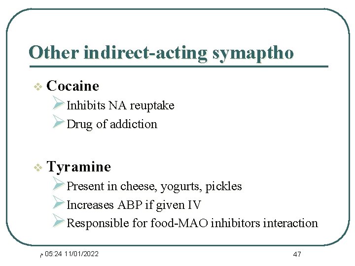 Other indirect-acting symaptho v Cocaine ØInhibits NA reuptake ØDrug of addiction v Tyramine ØPresent