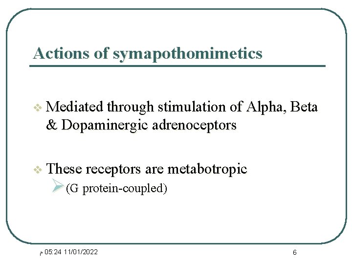 Actions of symapothomimetics v Mediated through stimulation of Alpha, Beta & Dopaminergic adrenoceptors v