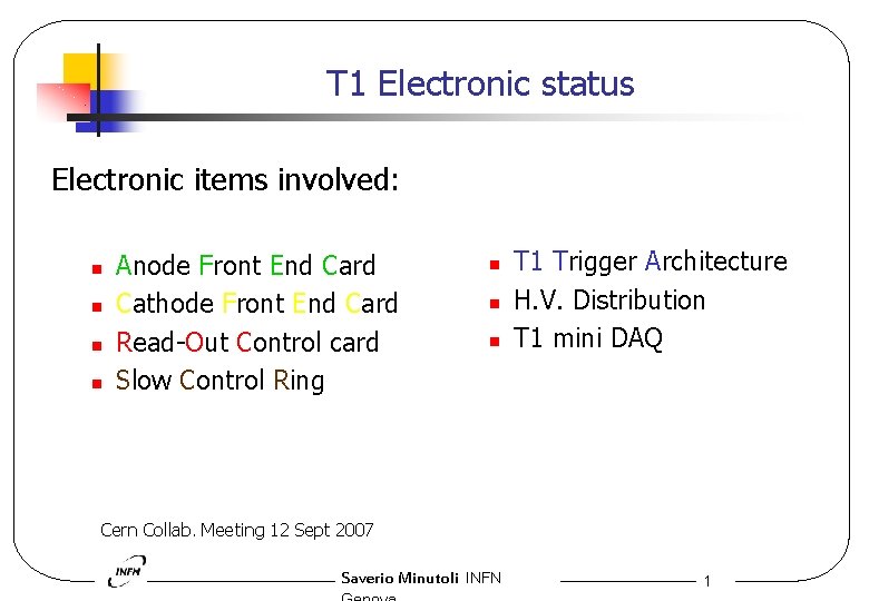 T 1 Electronic status Electronic items involved: n n Anode Front End Card Cathode