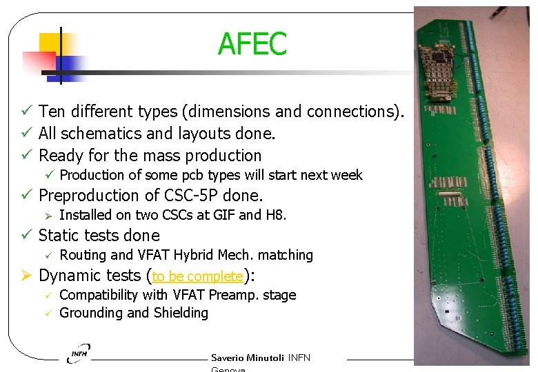 AFEC ü Ten different types (dimensions and connections). ü All schematics and layouts done.