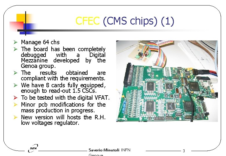 CFEC (CMS chips) (1) Ø Manage 64 chs Ø The board has been completely