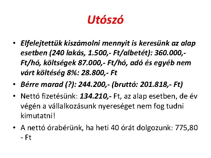 Utószó • Elfelejtettük kiszámolni mennyit is keresünk az alap esetben (240 lakás, 1. 500,