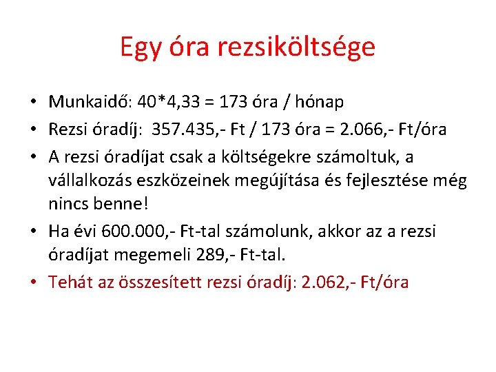 Egy óra rezsiköltsége • Munkaidő: 40*4, 33 = 173 óra / hónap • Rezsi