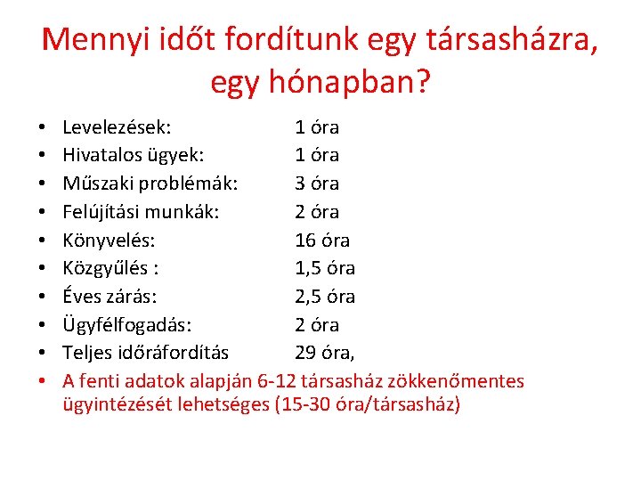 Mennyi időt fordítunk egy társasházra, egy hónapban? • • • Levelezések: 1 óra Hivatalos