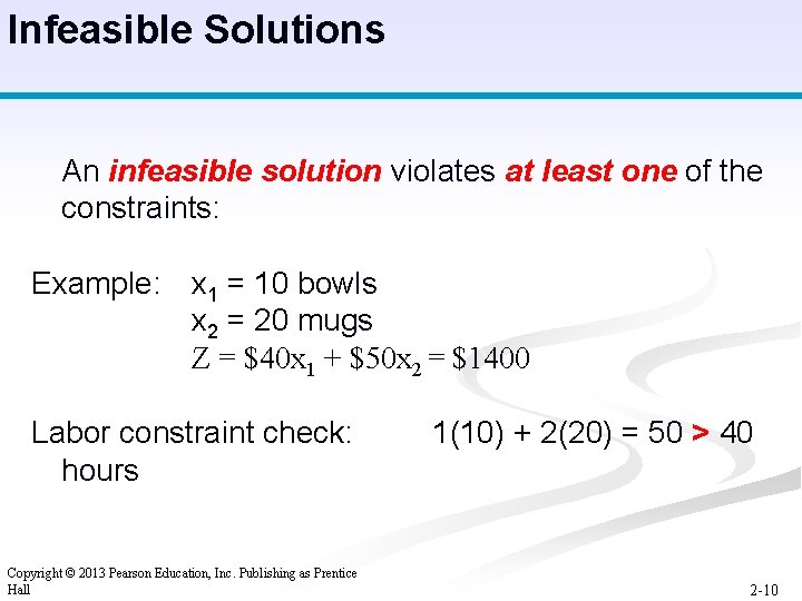 Infeasible Solutions An infeasible solution violates at least one of the constraints: Example: x