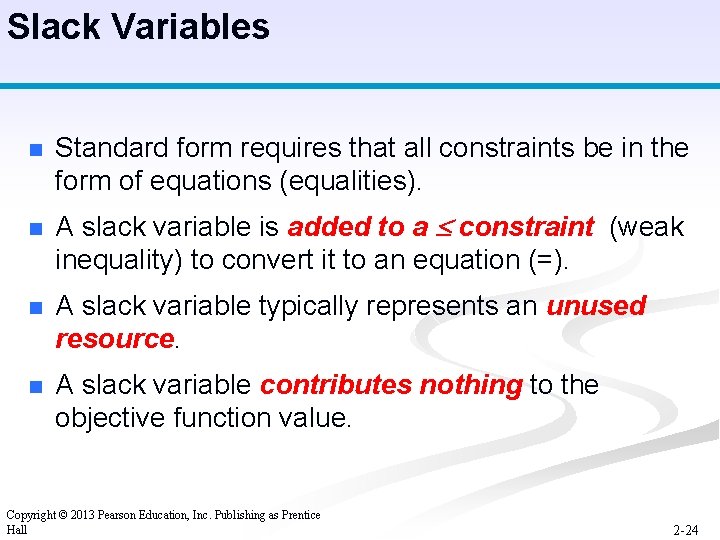 Slack Variables n n Standard form requires that all constraints be in the form