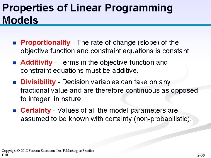 Properties of Linear Programming Models n Proportionality - The rate of change (slope) of