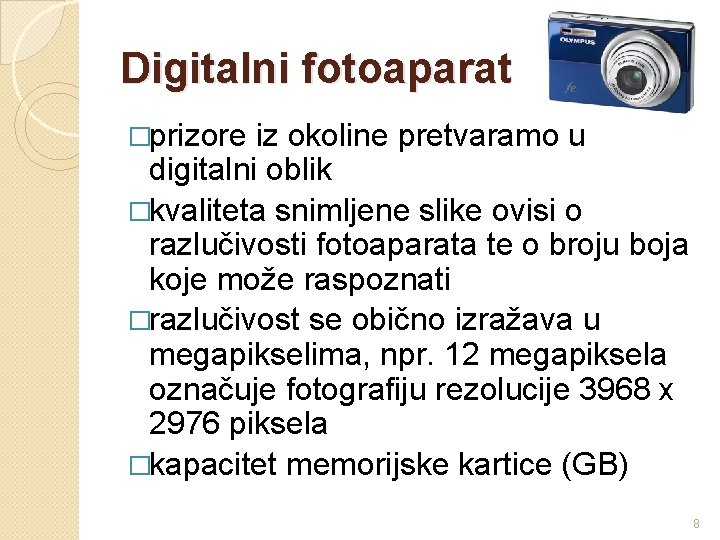 Digitalni fotoaparat �prizore iz okoline pretvaramo u digitalni oblik �kvaliteta snimljene slike ovisi o