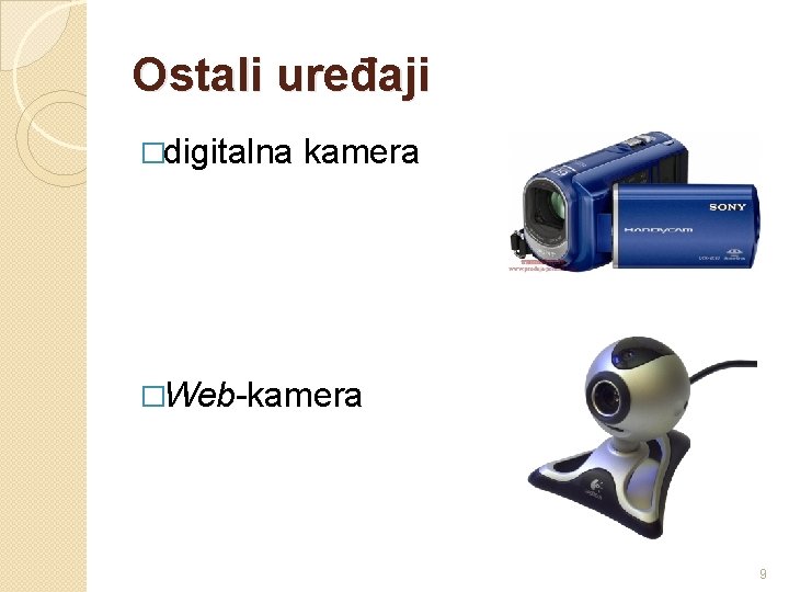 Ostali uređaji �digitalna kamera �Web-kamera 9 