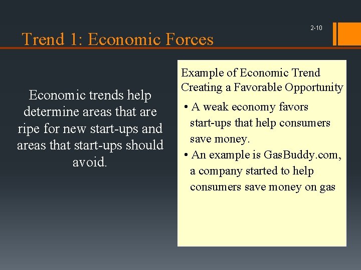 Trend 1: Economic Forces Economic trends help determine areas that are ripe for new