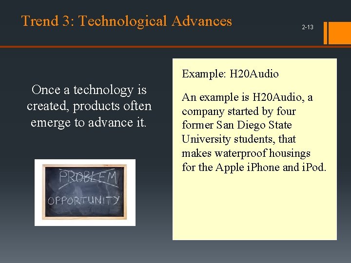 Trend 3: Technological Advances 2 -13 Example: H 20 Audio Once a technology is