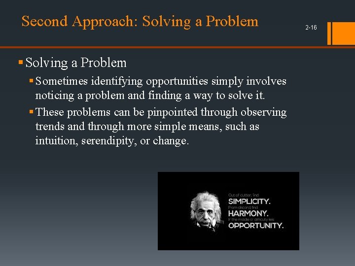 Second Approach: Solving a Problem § Sometimes identifying opportunities simply involves noticing a problem