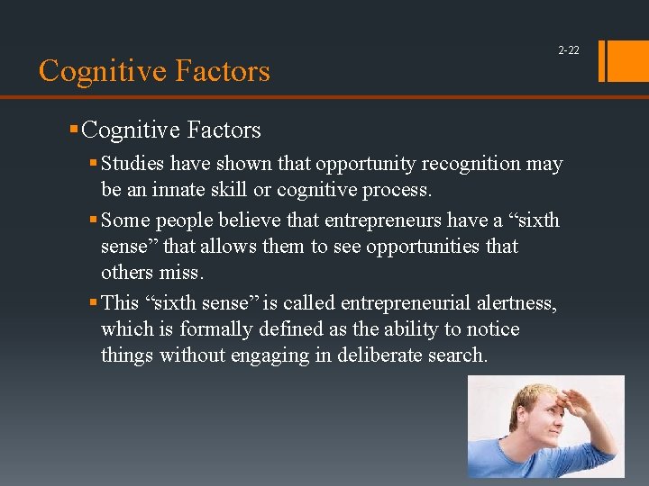 Cognitive Factors 2 -22 § Cognitive Factors § Studies have shown that opportunity recognition