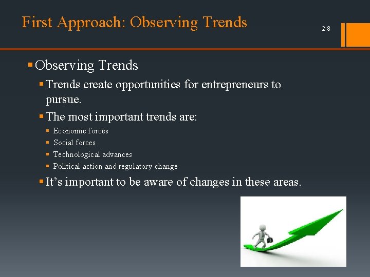 First Approach: Observing Trends § Trends create opportunities for entrepreneurs to pursue. § The
