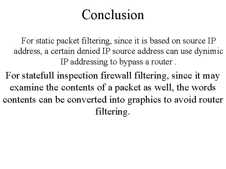 Conclusion For static packet filtering, since it is based on source IP address, a