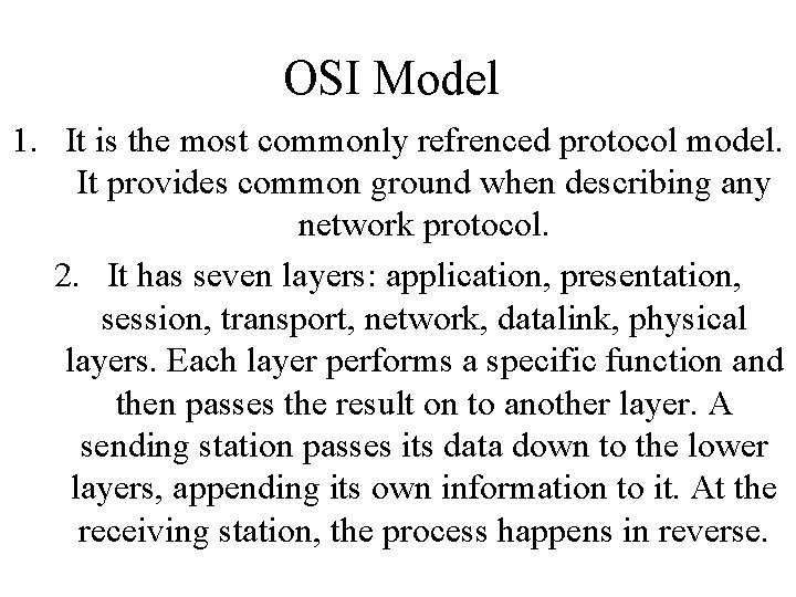 OSI Model 1. It is the most commonly refrenced protocol model. It provides common