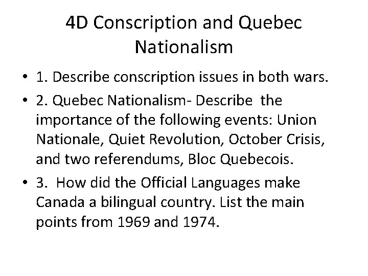 4 D Conscription and Quebec Nationalism • 1. Describe conscription issues in both wars.