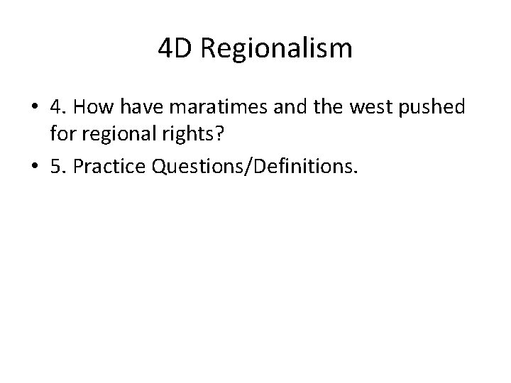 4 D Regionalism • 4. How have maratimes and the west pushed for regional