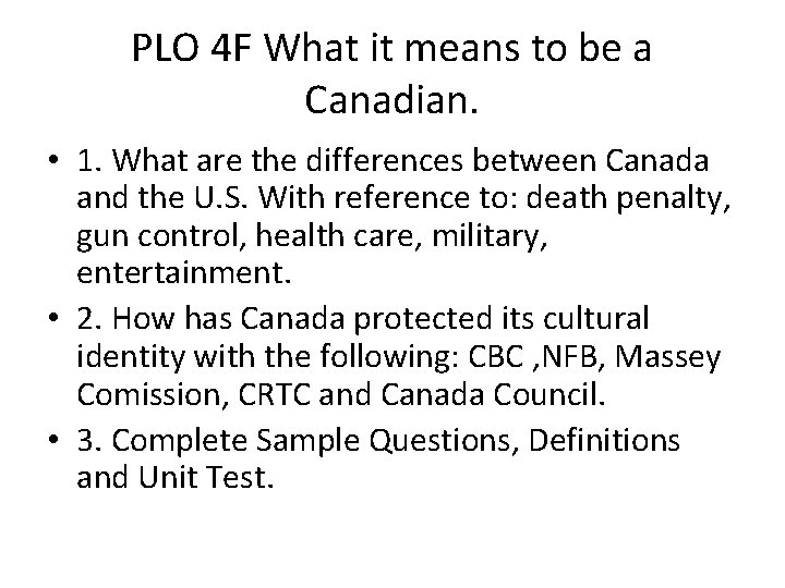 PLO 4 F What it means to be a Canadian. • 1. What are