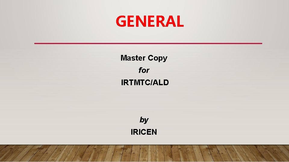 GENERAL Master Copy for IRTMTC/ALD by IRICEN 