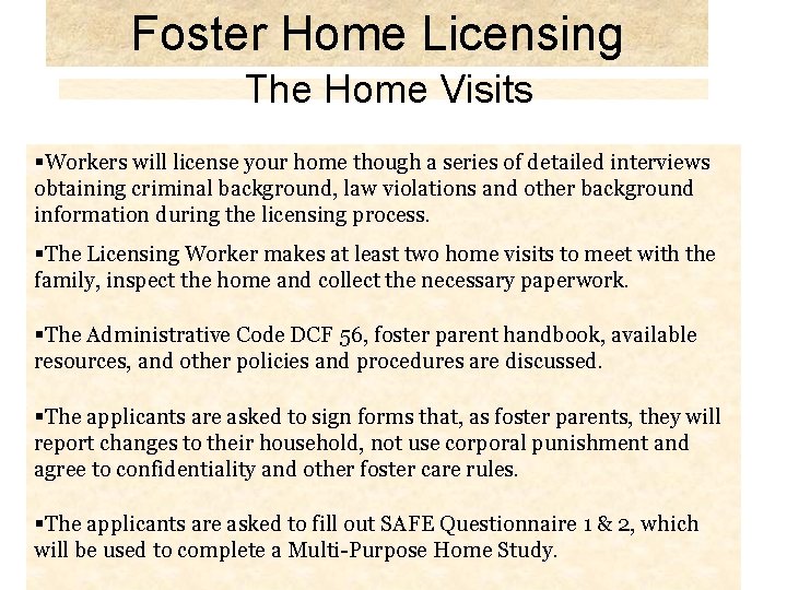 Foster Home Licensing The Home Visits §Workers will license your home though a series
