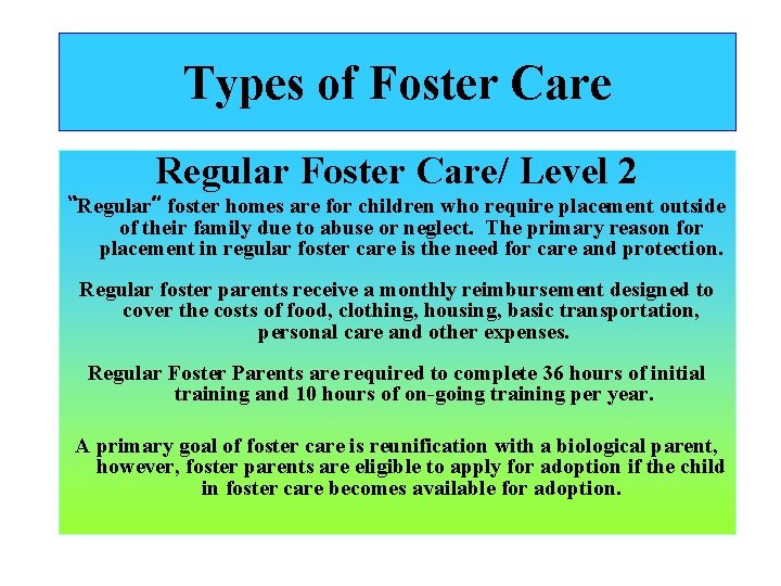 Types of Foster Care Regular Foster Care/ Level 2 “Regular” foster homes are for