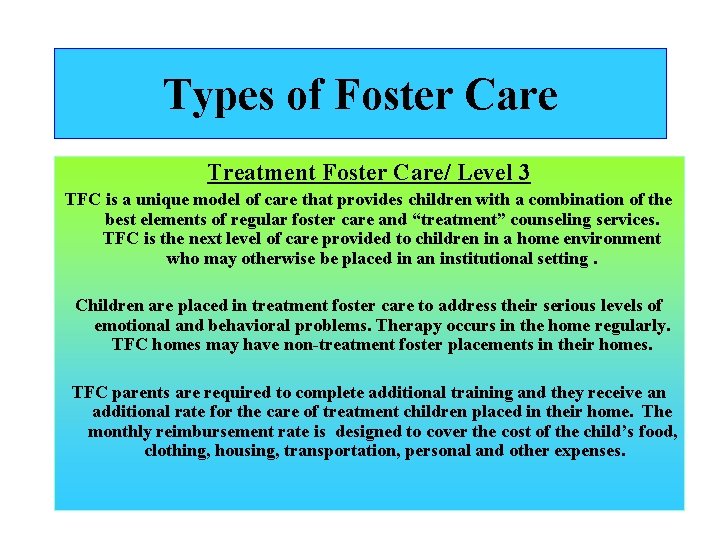 Types of Foster Care Treatment Foster Care/ Level 3 TFC is a unique model