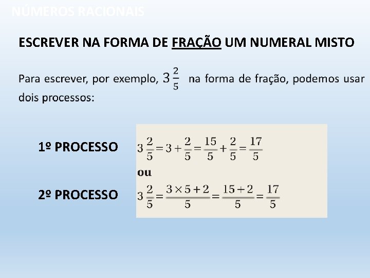 NÚMEROS RACIONAIS ESCREVER NA FORMA DE FRAÇÃO UM NUMERAL MISTO 1º PROCESSO 2º PROCESSO