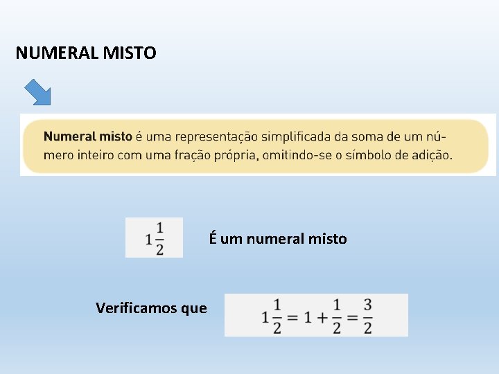 NUMERAL MISTO É um numeral misto Verificamos que 