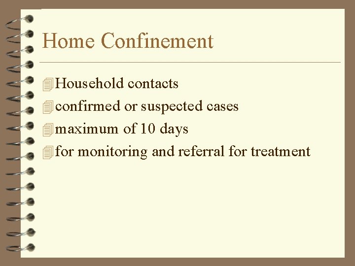 Home Confinement 4 Household contacts 4 confirmed or suspected cases 4 maximum of 10