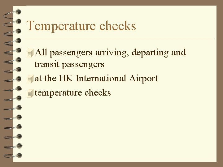 Temperature checks 4 All passengers arriving, departing and transit passengers 4 at the HK