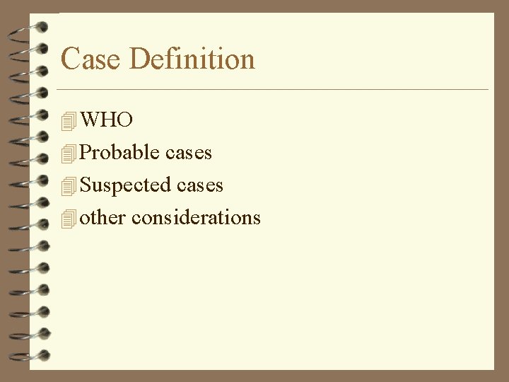 Case Definition 4 WHO 4 Probable cases 4 Suspected cases 4 other considerations 