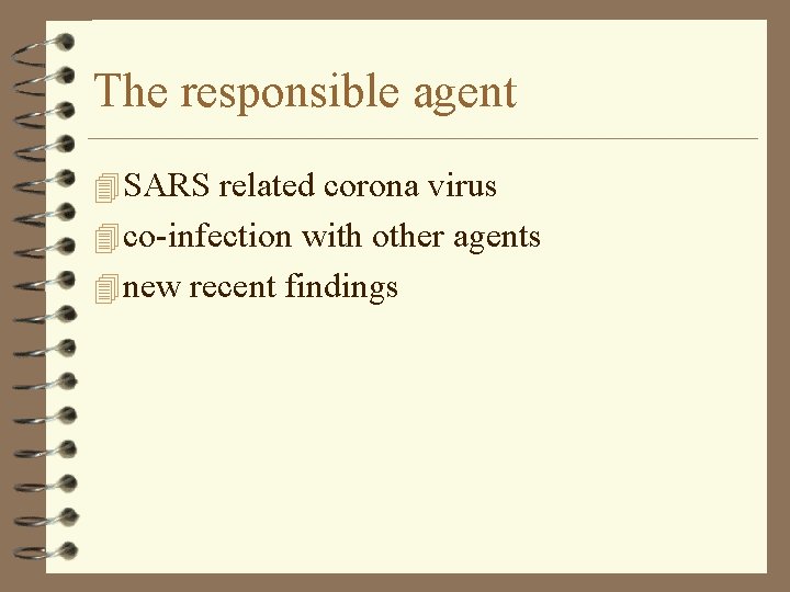 The responsible agent 4 SARS related corona virus 4 co-infection with other agents 4