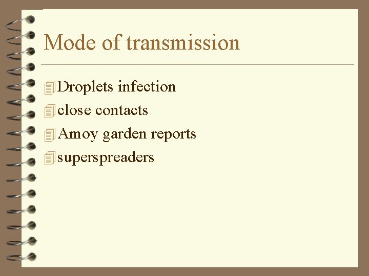 Mode of transmission 4 Droplets infection 4 close contacts 4 Amoy garden reports 4